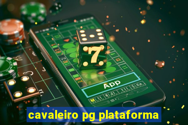 cavaleiro pg plataforma